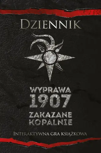 Okładka: Dziennik. Wyprawa 1907. Zakazane kopalnie