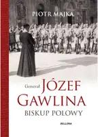 Okładka: Generał Józef Gawlina. Biskup polowy