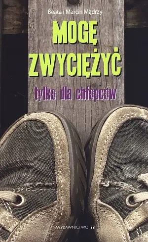 Okładka: Mogę zwyciężyć. Tylko dla chłopców