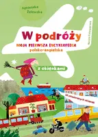 Okładka: W podróży. Moja pierwsza encyklopedia polsko-angielska z okienkami