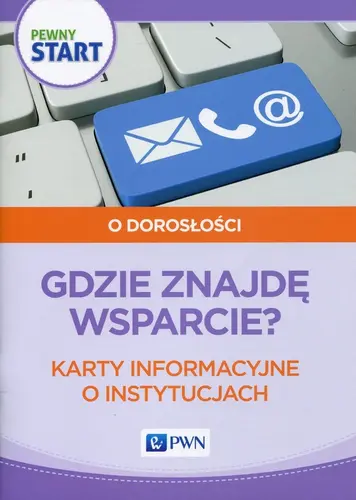 Okładka: Pewny start O dorosłości Gdzie znajdę wsparcie? Karty informacyjne o instytucjach