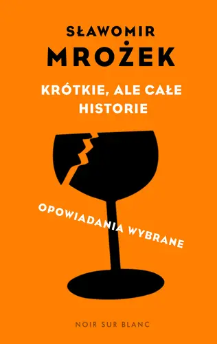 Okładka: Krótkie, ale całe historie. opowiadania wybrane