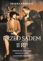 Okładka: Przed sądem II RP. Przebiegłe kochanki, zazdrośni mężowie, pospolite zbiry