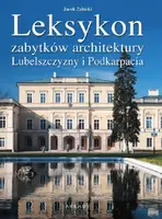 Okładka: Leksykon zabytków architektury Lubelszczyzny i Podkarpacia