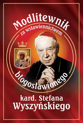 Okładka: Modlitewnik za wstawiennictwem bł. kard. Stefana Wyszyńskiego