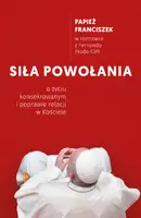 Okładka: SIŁA POWOŁANIA. O życiu konsekrowanym i poprawie relacji w Kościele