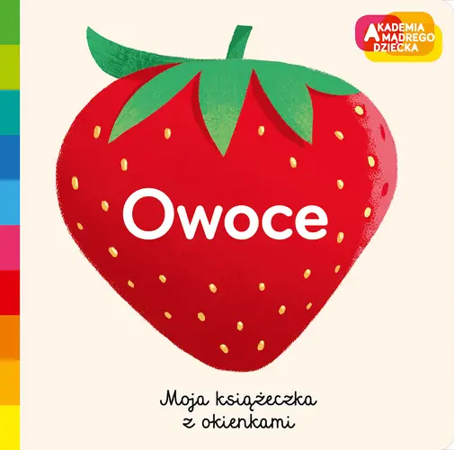Okładka: Owoce. Akademia mądrego dziecka. Moja książeczka z okienkami
