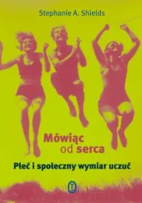 Okładka: Mówiąc od serca. Płeć i społeczny wymiar uczuć
