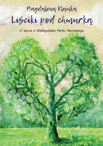 Okładka: Liściki pod chmurką. Z serca o Wielkopolskim Parku Narodowym