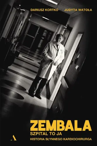 Okładka: Zembala. Szpital to ja. Historia słynnego kardiochirurga