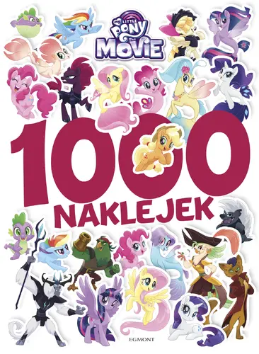 Okładka: My Little Pony The Movie. 1000 naklejek