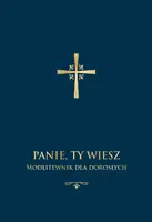 Okładka: Panie, Ty wiesz. Modlitewnik dla dorosłych