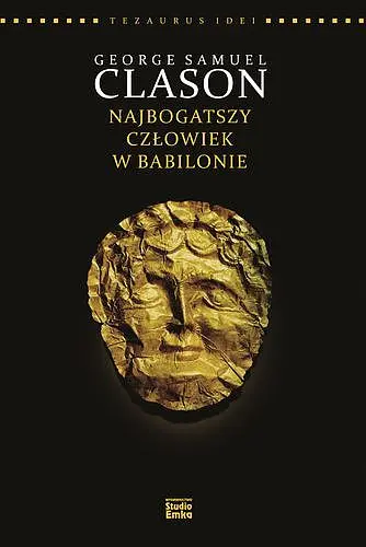 Okładka: Seria Tezaurus Idei. George S. Clason. Najbogatszy człowiek w Babilonie