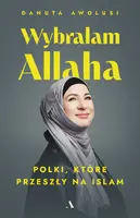 Okładka: Wybrałam Allaha. Polki, które przeszły na Islam
