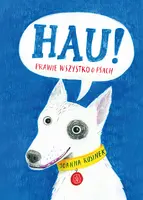 Okładka: Hau! Prawie wszystko o psach