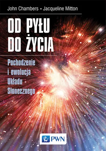 Okładka: Od pyłu do życia. Pochodzenie i ewolucja Układu Słonecznego