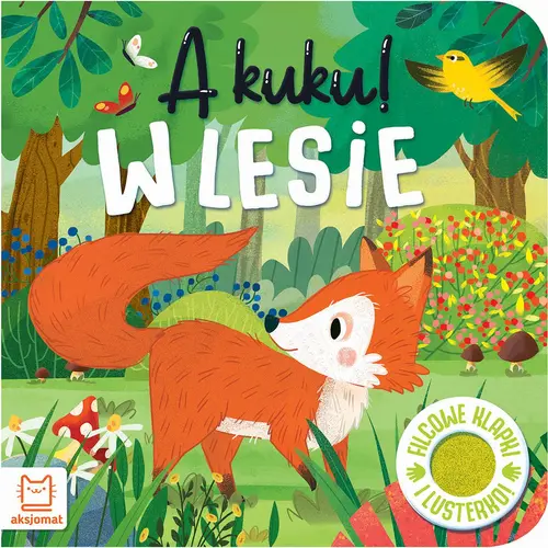 Okładka: A kuku! W lesie. Filcowe klapki i lusterko