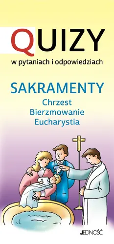 Okładka: Sakramenty: chrzest - bierzmowanie - Eucharystia.