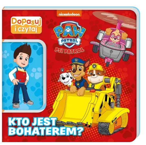 Okładka: Psi Patrol. Dopasuj i Czytaj. Kto jest bohaterem?
