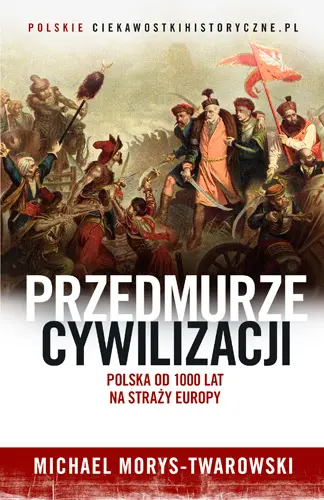Okładka: Przedmurze cywilizacji. Polska od 1000 lat na straży Europy