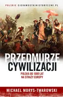 Okładka: Przedmurze cywilizacji. Polska od 1000 lat na straży Europy