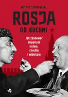 Okładka: Rosja od kuchni. Jak zbudować imperium nożem, chochlą i widelcem