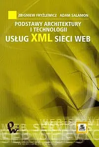Okładka: Podstawy architektury i technologii usług XML sieci WEB