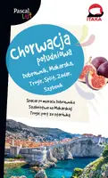 Okładka: Chorwacja Południowa.Dubrownik, Makarska, Trogir, Split, Zadar, Szybenik.Pascal Lajt