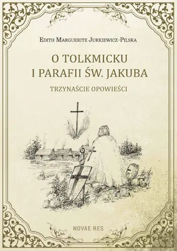 Okładka: O Tolkmicku i parafii św. Jakuba - trzynaście opowieści