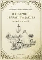 Okładka: O Tolkmicku i parafii św. Jakuba - trzynaście opowieści