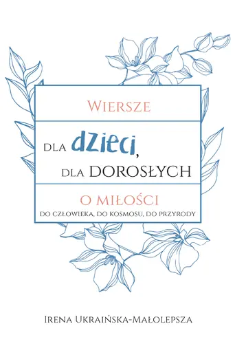 Okładka: Wiersze dla dzieci, dla dorosłych o miłości...