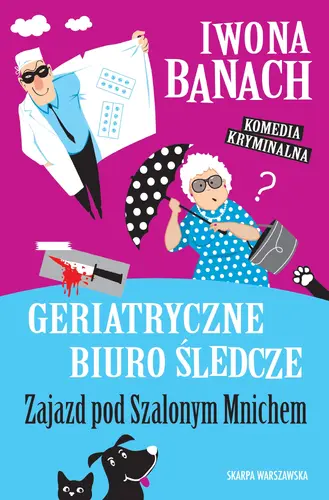 Okładka: Geriatryczne biuro śledcze. Zajazd pod Szalonym Mnichem