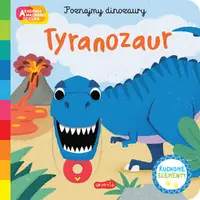 Okładka: Tyranozaur. Akademia mądrego dziecka. Poznajmy dinozaury
