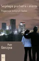 Okładka: Socjologia psychiatrii i miasta