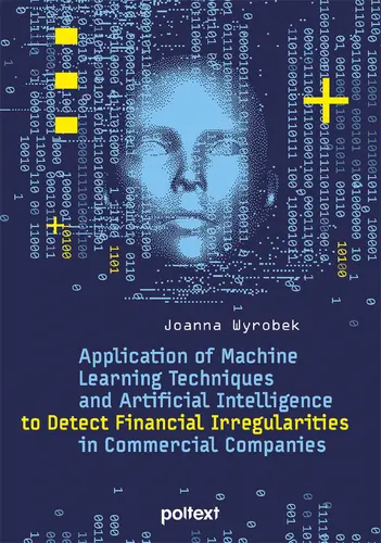 Okładka: Application of Machine Learning Techniques and Artificial Intelligence to Detect Financial Irregularities in Commercial Companies