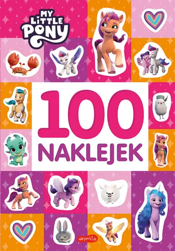 Okładka: My Little Pony. Nowe pokolenie. 100 naklejek. Nowa edycja