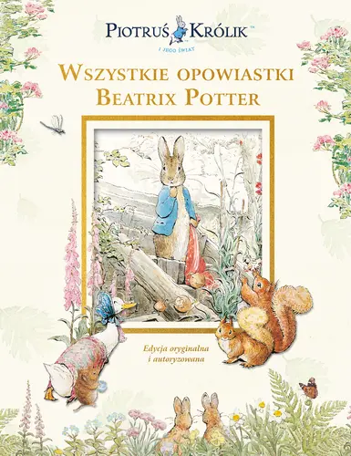 Okładka: Piotruś Królik i jego świat. Wszystkie opowiastki Beatrix Potter