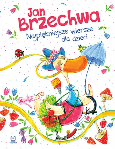 Okładka: Jan Brzechwa. Najpiękniejsze wiersze dla dzieci. Oprawa miękka. Wydanie 2
