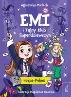 Okładka: Emi i Tajny Klub Superdziewczyn. Hokus - Pokus. Tom 9