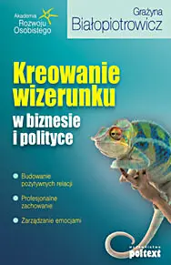 Okładka: Kreowanie wizerunku w biznesie i polityce