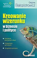 Okładka: Kreowanie wizerunku w biznesie i polityce
