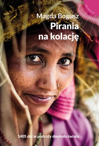 Okładka: Pirania na kolację. 1405 dni w podróży dookoła świata