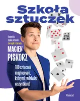 Okładka: Szkoła sztuczek. 100 sztuczek magicznych, którymi zadziwisz wszystkich!