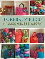 Okładka: Torebki z filcu - Najmodniejsze Wzory