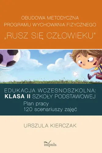 Okładka: Rusz się człowieku kl. II: Obudowa metodyczna programu wychowania fizycznego „Rusz się człowieku”. Klasa II szkoły podstawowej