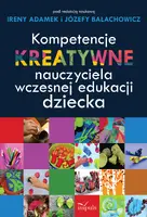 Okładka: Kompetencje kreatywne nauczyciela wczesnej edukacji dziecka