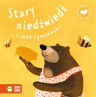 Okładka: Moje pierwsze bajeczki. Stary niedźwiedź i inne rymowanki
