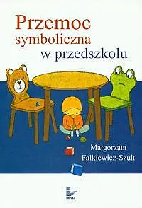 Okładka: Przemoc symboliczna w przedszkolu
