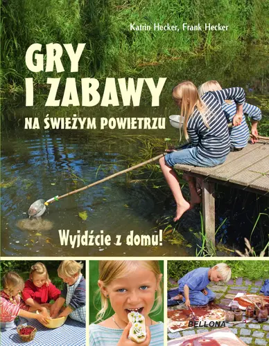 Okładka: Wyjdźcie z domu. Gry i zabawy na świeżym powietrzu
