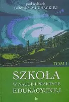 Okładka: Szkoła w nauce i praktyce edukacyjnej. Tom 1